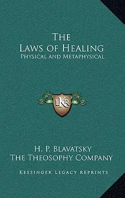 Zákony liečiteľstva: Fyzické a metafyzické zákony - The Laws of Healing: Physical and Metaphysical
