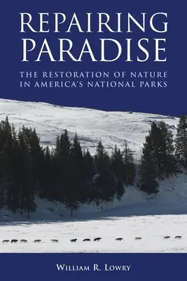 Oprava raja: Obnova prírody v amerických národných parkoch - Repairing Paradise: The Restoration of Nature in America's National Parks