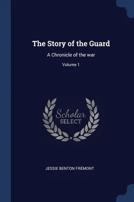 Príbeh gardy: Kronika vojny; 1. diel - The Story of the Guard: A Chronicle of the war; Volume 1