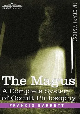 Mág, kompletný systém okultnej filozofie - The Magus, a Complete System of Occult Philosophy