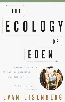 Ekológia raja: Ekológia: skúmanie sna o raji a nová vízia našej úlohy v prírode - The Ecology of Eden: An Inquiry into the Dream of Paradise and a New Vision of Our Role in Nature