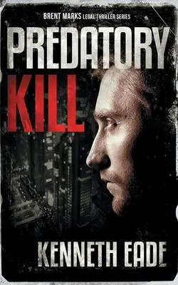 Dravá vražda (právnický triler Brenta Marksa) - Predatory Kill (A Brent Marks Legal Thriller)