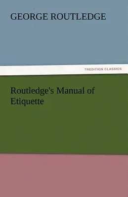 Routledgeova príručka etikety - Routledge's Manual of Etiquette