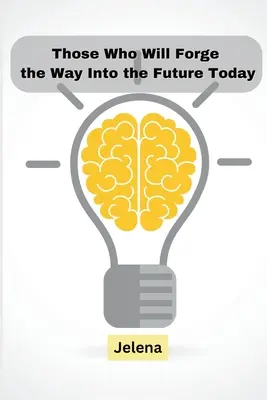 Tí, ktorí dnes razia cestu do budúcnosti - Those Who Will Forge the Way Into the Future Today