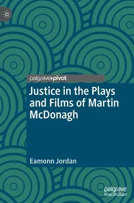 Spravodlivosť v hrách a filmoch Martina McDonagha - Justice in the Plays and Films of Martin McDonagh
