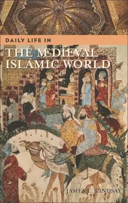 Každodenný život v stredovekom islamskom svete - Daily Life in the Medieval Islamic World