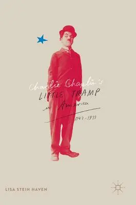 Malý tulák Charlie Chaplin v Amerike, 1947-77 - Charlie Chaplin's Little Tramp in America, 1947-77