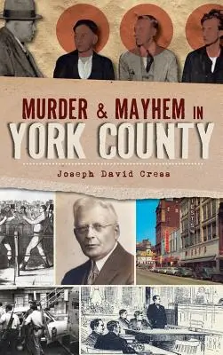 Vraždy a chaos v okrese York - Murder & Mayhem in York County