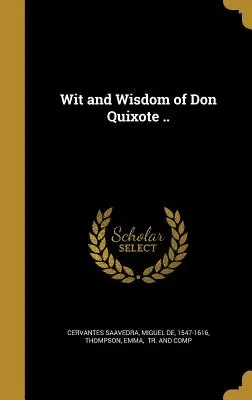 Dôvtip a múdrosť Dona Quijota .. - Wit and Wisdom of Don Quixote ..