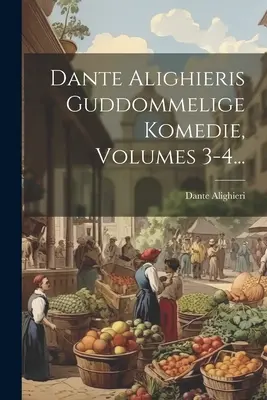 Dante Alighieriis Guddommelige Komedie, zväzky 3-4... - Dante Alighieris Guddommelige Komedie, Volumes 3-4...