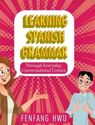 Učenie sa španielskej gramatiky prostredníctvom každodenných konverzačných komiksov - Learning Spanish Grammar Through Everyday Conversational Comics