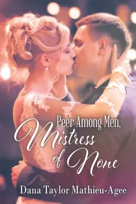 Rovný s rovným, milenka nikoho - Peer Among Men, Mistress of None