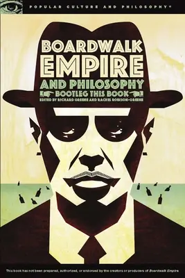Boardwalk Empire a filozofia: Bootleg This Book - Boardwalk Empire and Philosophy: Bootleg This Book