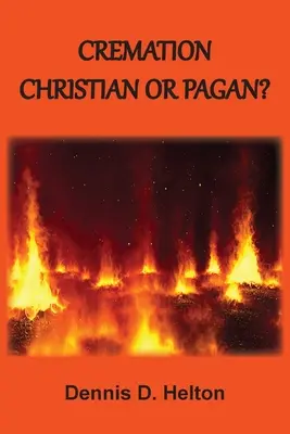 Kremácia: Kresťanská alebo pohanská? - Cremation: Christian or Pagan?