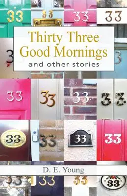 Tridsaťtri dobrých rán a iné príbehy - Thirty Three Good Mornings and Other Stories