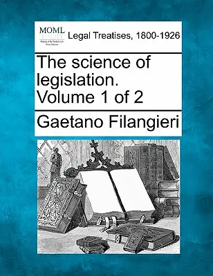 Veda o zákonodarstve. Zväzok 1 z 2 - The Science of Legislation. Volume 1 of 2