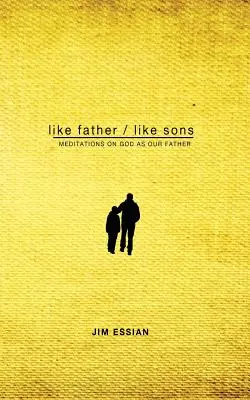 Ako otec, takí synovia: Meditácie o Bohu ako našom otcovi - Like Father, Like Sons: Meditations on God as Our Father