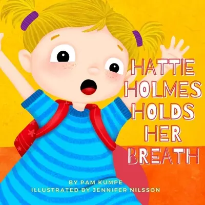 Hattie Holmesová zadržiava dych: Objavte, ako je láskavosť veľká! A nezmeškajte to! - Hattie Holmes Holds Her Breath: Discover how kindness is great! And don't be late!