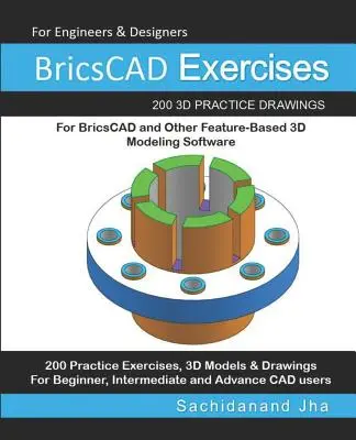 BricsCAD Exercises: 200 3D výkresov na precvičenie pre BricsCAD a iné 3D modelovacie softvéry založené na funkciách - BricsCAD Exercises: 200 3D Practice Drawings For BricsCAD and Other Feature-Based 3D Modeling Software
