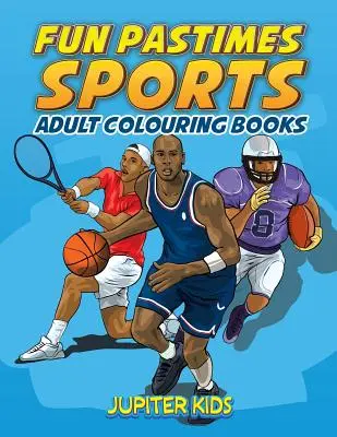 Zábavné hry - Šport: Knihy na vyfarbovanie pre dospelých - Fun Pastimes - Sports: Adult Colouring Books
