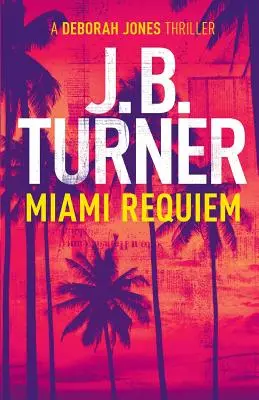 Miami Requiem: Kriminálny triler Deborah Jonesovej - Miami Requiem: A Deborah Jones Crime Thriller