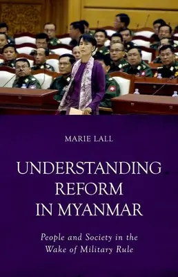 Chápanie reformy v Mjanmarsku: Ľudia a spoločnosť v období vojenskej vlády - Understanding Reform in Myanmar: People and Society in the Wake of Military Rule
