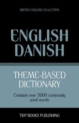 Tematický slovník britská angličtina-dánčina - 5000 slov - Theme-based dictionary British English-Danish - 5000 words