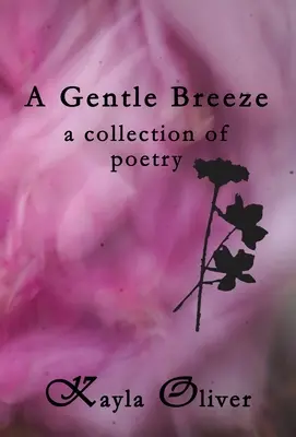 Jemný vánok: zbierka poézie - A Gentle Breeze: a collection of poetry