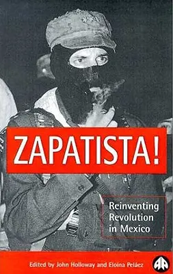 Zapatisti! Znovuobjavenie revolúcie v Mexiku - Zapatista!: Reinventing Revolution in Mexico