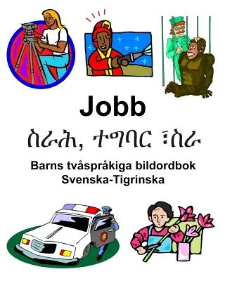 Svenska-Tigrinska Jobb/ስራሕ, ተግባር ፣ስራ Detský dvojjazyčný obrázkový slovník - Svenska-Tigrinska Jobb/ስራሕ, ተግባር ፣ስራ Barns tvsprkiga bildordbok