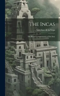 Inkovia: Kráľovské komentáre Inkov - The Incas: The Royal Commentaries of the Inca