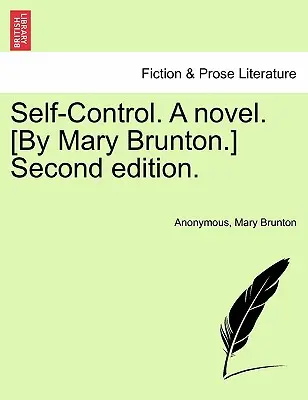 Sebakontrola. román. Druhé vydanie [od Mary Bruntonovej]. - Self-Control. a Novel. [By Mary Brunton.] Second Edition.