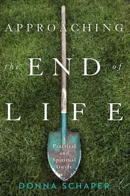 Blíženie sa ku koncu života: Praktický a duchovný sprievodca - Approaching the End of Life: A Practical and Spiritual Guide