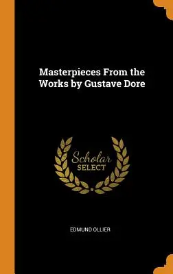 Majstrovské diela z diel Gustava Doreho - Masterpieces From the Works by Gustave Dore