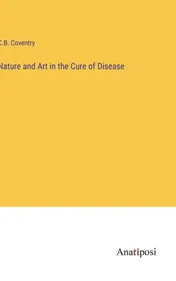 Príroda a umenie v liečbe chorôb - Nature and Art in the Cure of Disease