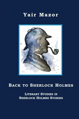 Späť k Sherlockovi Holmesovi: Literárne štúdie k príbehom Sherlocka Holmesa - Back to Sherlock Holmes: Literary Studies in Sherlock Holmes Stories