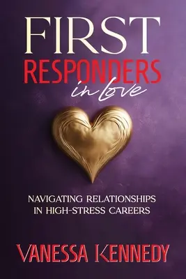 Zamilovaní prví respondenti: Vzťahy v kariére, ktorá je vystavená veľkému stresu - First Responders in Love: Navigating Relationships in High Stress Careers