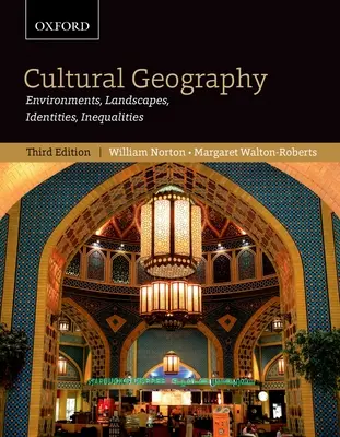 Kultúrna geografia: Krajinná geografia: prostredia, krajiny, identity, nerovnosti, tretie vydanie - Cultural Geography: Environments, Landscapes, Identities, Inequalities, Third Edition