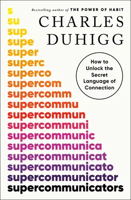 Superkomunikátori: Ako odhaliť tajný jazyk spojenia - Supercommunicators: How to Unlock the Secret Language of Connection