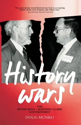 Historické vojny: Spor Peter Ryan - Manning Clark - History Wars: The Peter Ryan - Manning Clark Controversy