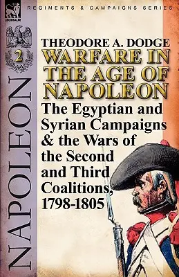 Vojna v Napoleonovej ére - 2. zväzok: Egyptská a sýrska kampaň a vojny druhej a tretej koalície, 1798-1805 - Warfare in the Age of Napoleon-Volume 2: The Egyptian and Syrian Campaigns & the Wars of the Second and Third Coalitions, 1798-1805