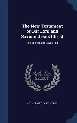 Nový zákon nášho Pána a Spasiteľa Ježiša Krista: Epištoly a Zjavenie Jána Ježiša Krista - The New Testament of Our Lord and Saviour Jesus Christ: The Epistles and Revelation