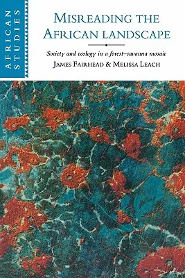 Nesprávne čítanie africkej krajiny: Spoločnosť a ekológia v mozaike lesov a saván - Misreading the African Landscape: Society and Ecology in a Forest-Savanna Mosaic