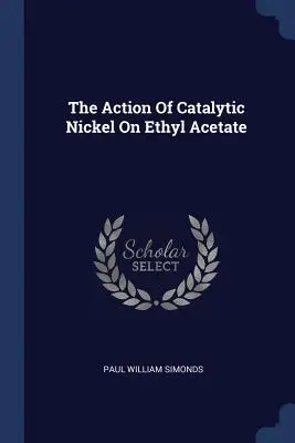 Pôsobenie katalytického niklu na etylacetát - The Action Of Catalytic Nickel On Ethyl Acetate