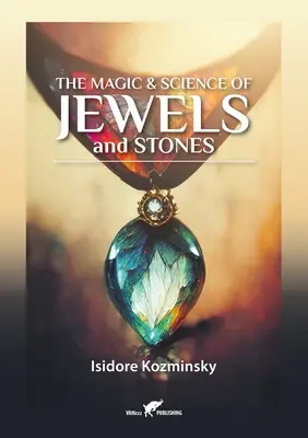 Mágia a veda o šperkoch a kameňoch - The Magic & Science of Jewels and Stones