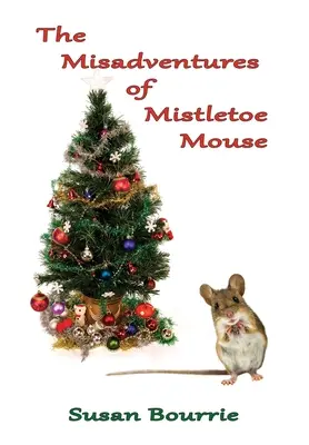 Nešťastné príhody myšky Mistletoe Mouse - The Misadventures of Mistletoe Mouse