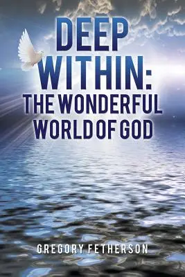 Hlboko vo vnútri: Záhady Božieho sveta - Deep Within: The Wonderful World of God
