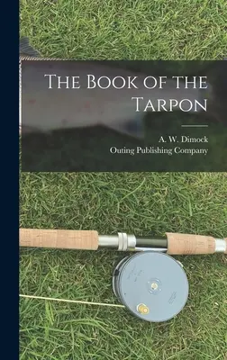 Kniha o Tarponovi - The Book of the Tarpon