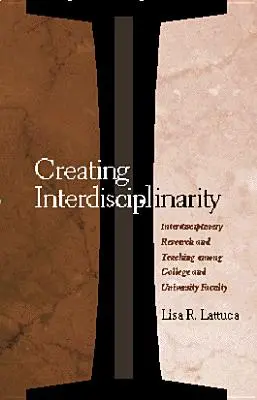 Vytváranie interdisciplinarity: Interdisciplinárny výskum a vyučovanie medzi vysokoškolskými a univerzitnými pedagógmi - Creating Interdisciplinarity: Interdisciplinary Research and Teaching among College and University Faculty