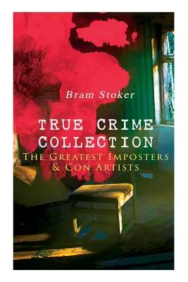 KOLEKCIA PRAVDIVÝCH KRIMINÁLNYCH PRÍBEHOV - Najväčší podvodníci a podvodníčky - TRUE CRIME COLLECTION - The Greatest Imposters & Con Artists